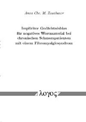 Zaunbauer |  Impliziter Gedächtnisbias für negatives Wortmaterial bei chronischen Schmerzpatienten mit einem Fibromyalgiesyndrom | Buch |  Sack Fachmedien