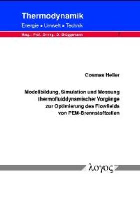 Heller |  Modellbildung, Simulation und Messung thermofluiddynamischer Vorgänge zur Optimierung des Flowfields von PEM-Brennstoffzellen | Buch |  Sack Fachmedien