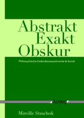 Staschok |  Abstrakt Exakt Obskur. Philosophische Gedankenexperimente & Kunst | Buch |  Sack Fachmedien