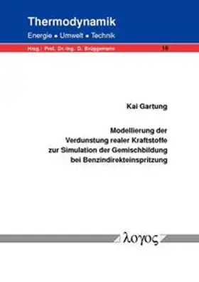 Gartung |  Modellierung der Verdunstung realer Kraftstoffe zur Simulation der Gemischbildung bei Benzindirekteinspritzung | Buch |  Sack Fachmedien