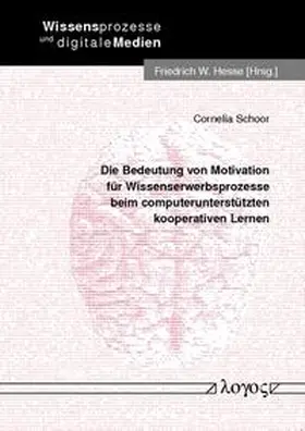 Schoor |  Die Bedeutung von Motivation für Wissenserwerbsprozesse beim computerunterstützten kooperativen Lernen | Buch |  Sack Fachmedien
