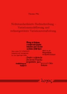 Pilz |  Nichtstandardisierte Rechtschreibung -- Variationsmodellierung und rechnergestützte Variationsverarbeitung | Buch |  Sack Fachmedien