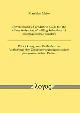 Meier |  Development of predictive tools for the characterisation of milling behaviour of pharmaceutical powders / Entwicklung von Methoden zur Vorhersage der Zerkleinerungseigenschaften pharmazeutischer Pulver | Buch |  Sack Fachmedien