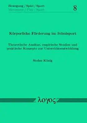 König |  Körperliche Förderung im Schulsport. Theoretische Ansätze, empirische Studien und praktische Konzepte zur Unterrichtsentwicklung | Buch |  Sack Fachmedien
