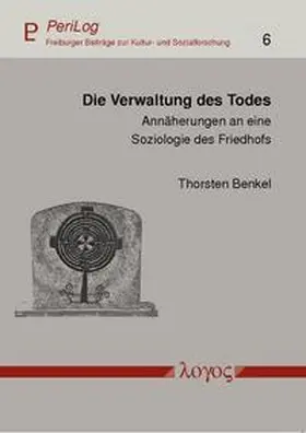 Benkel |  Die Verwaltung des Todes | Buch |  Sack Fachmedien