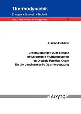 Heberle |  Untersuchungen zum Einsatz von zeotropen Fluidgemischen im Organic Rankine Cycle für die geothermische Stromerzeugung | Buch |  Sack Fachmedien