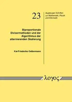 Oelbermann |  Biproportionale Divisormethoden und der Algorithmus der alternierenden Skalierung | Buch |  Sack Fachmedien