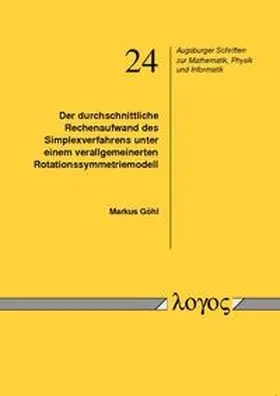 Göhl |  Der durchschnittliche Rechenaufwand des Simplexverfahrens unter einem verallgemeinerten Rotationssymmetriemodell | Buch |  Sack Fachmedien