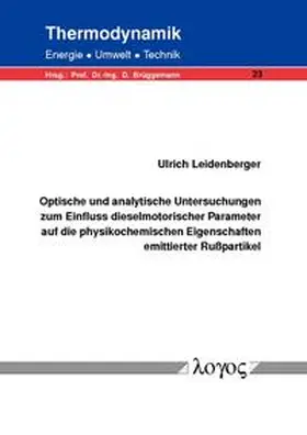 Leidenberger |  Optische und analytische Untersuchungen zum Einfluss dieselmotorischer Parameter auf die physikochemischen Eigenschaften emittierter Rußpartikel | Buch |  Sack Fachmedien