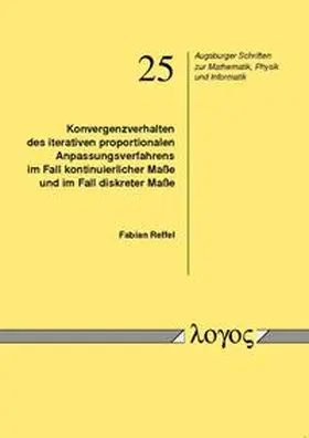Reffel |  Konvergenzverhalten des iterativen proportionalen Anpassungsverfahrens im Fall kontinuierlicher Maße und im Fall diskreter Maße | Buch |  Sack Fachmedien