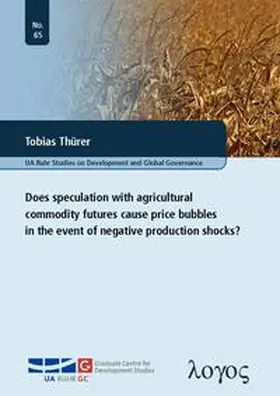 Thürer |  Does speculation with agricultural commodity futures cause price bubbles in the event of negative production shocks? | Buch |  Sack Fachmedien