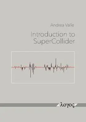 Valle |  Introduction to SuperCollider | Buch |  Sack Fachmedien