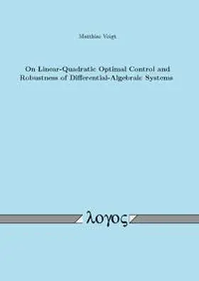 Voigt |  On Linear-Quadratic Optimal Control and Robustness of Differential-Algebraic Systems | Buch |  Sack Fachmedien