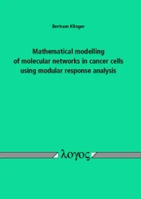 Klinger |  Mathematical modelling of molecular networks in cancer cells using modular response analysis | Buch |  Sack Fachmedien