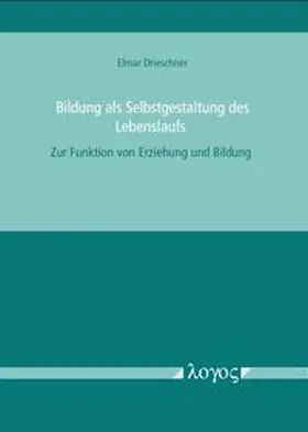 Drieschner |  Bildung als Selbstgestaltung des Lebenslaufs | Buch |  Sack Fachmedien