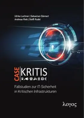 Lechner / Rieb / Dännart |  Case Kritis - Fallstudien zur IT-Sicherheit in Kritischen Infrastrukturen | Buch |  Sack Fachmedien