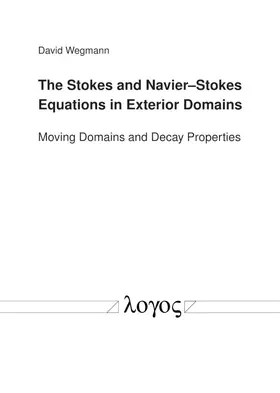 Wegmann |  The Stokes and Navier–Stokes Equations in Exterior Domains | Buch |  Sack Fachmedien