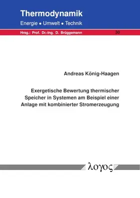 König-Haagen |  Exergetische Bewertung thermischer Speicher in Systemen am Beispiel einer Anlage mit kombinierter Stromerzeugung | Buch |  Sack Fachmedien