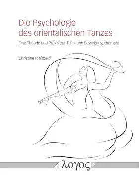 Rießbeck |  Die Psychologie des orientalischen Tanzes | Buch |  Sack Fachmedien