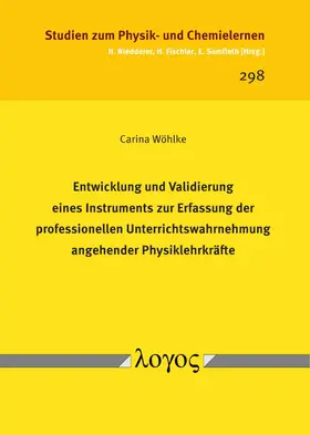Wöhlke |  Entwicklung und Validierung eines Instruments zur Erfassung der professionellen Unterrichtswahrnehmung angehender Physiklehrkräfte | Buch |  Sack Fachmedien