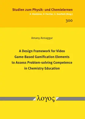 Annaggar |  A Design Framework for Video Game-Based Gamification Elements to Assess Problem-solving Competence in Chemistry Education | Buch |  Sack Fachmedien