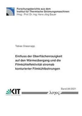 Glasenapp |  Einfluss der Oberflächenrauigkeit auf den Wärmeübergang und die Filmkühleffektivität stromab konturierter Filmkühlbohrungen | Buch |  Sack Fachmedien