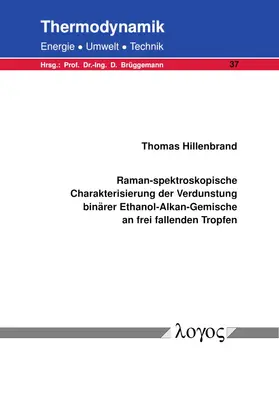 Hillenbrand |  Raman-spektroskopische Charakterisierung der Verdunstung binärer Ethanol-Alkan-Gemische an frei fallenden Tropfen | Buch |  Sack Fachmedien