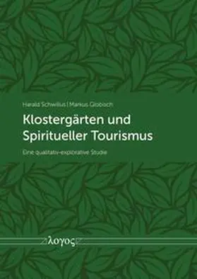 Schwillus / Globisch |  Klostergärten und Spiritueller Tourismus | Buch |  Sack Fachmedien