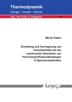 Faden |  Ermittlung und Verringerung von Unsicherheiten bei der numerischen Simulation von Fest-flüssig Phasenübergängen in Speichermaterialien | Buch |  Sack Fachmedien