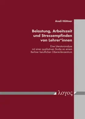 Hüttner |  Belastung, Arbeitszeit und Stressempfinden von Lehrer*innen | Buch |  Sack Fachmedien