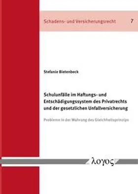 Bietenbeck |  Schulunfälle im Haftungs- und Entschädigungssystem des Privatrechts und der gesetzlichen Unfallversicherung | Buch |  Sack Fachmedien