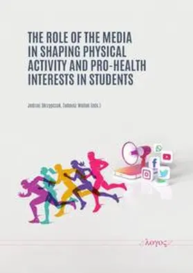 Skrzypczak / Wallas |  The Role of the Media in Shaping Physical Activity and Pro-Health Interests in Students | Buch |  Sack Fachmedien