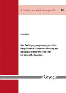 Palm |  Das Bedingungsanpassungsrecht in der privaten Krankenversicherung am Beispiel digitaler Innovationen im Gesundheitswesen | Buch |  Sack Fachmedien