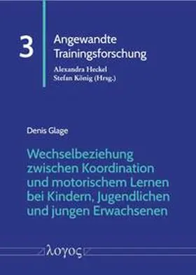 Glage |  Wechselbeziehung zwischen Koordination und motorischem Lernen bei Kindern, Jugendlichen und jungen Erwachsenen | Buch |  Sack Fachmedien