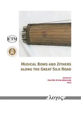 Mei / Jähnichen |  Musical Bows and Zithers along the Great Silk Road | Buch |  Sack Fachmedien