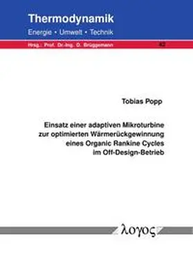 Popp |  Einsatz einer adaptiven Mikroturbine zur optimierten Wärmerückgewinnung eines Organic Rankine Cycles im Off-Design-Betrieb | Buch |  Sack Fachmedien
