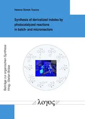 Tosino / Šimek Tosino |  Synthesis of derivatized indoles by photocatalyzed reactions in batch- and microreactors | Buch |  Sack Fachmedien