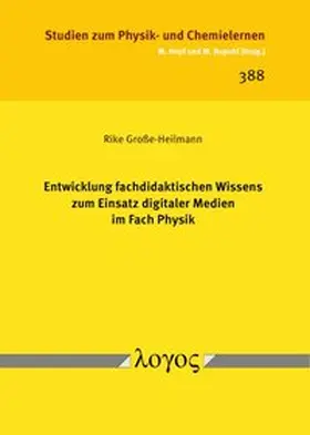 Große-Heilmann |  Entwicklung fachdidaktischen Wissens zum Einsatz digitaler Medien im Fach Physik | Buch |  Sack Fachmedien