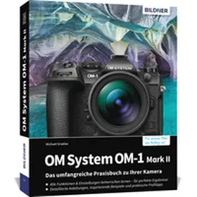 Gradias |  OM System OM-1 Mark II: Das umfangreiche Praxisbuch zu Ihrer Profi-Kamera | Buch |  Sack Fachmedien
