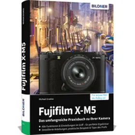Gradias |  Fujifilm X-M5: Das umfangreiche Praxisbuch zu Ihrer Kamera | Buch |  Sack Fachmedien