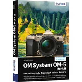 Gradias |  OM System OM-5 Mark II - Das umfangreiche Praxisbuch zu Ihrer Kamera | Buch |  Sack Fachmedien