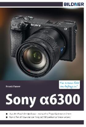 Exner |  Sony alpha 6300 - Für bessere Fotos von Anfang an! | eBook | Sack Fachmedien