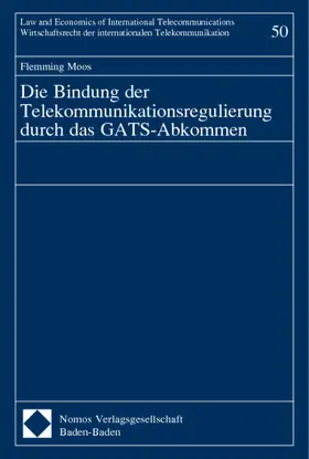 Moos |  Die Bindung der Telekommunikationsregulierung durch das GATS-Abkommen | Buch |  Sack Fachmedien