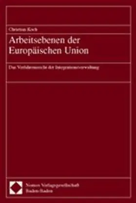 Koch |  Arbeitsebenen der Europäischen Union | Buch |  Sack Fachmedien