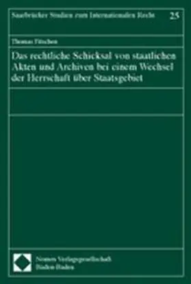 Fitschen |  Das rechtliche Schicksal von staatlichen Akten und Archiven bei einem Wechsel der Herrschaft über Staatsgebiet | Buch |  Sack Fachmedien