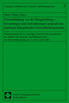 Oldiges |  Umwelthaftung vor der Neugestaltung - Erwartungen und Anforderungen aufgrund des künftigen Europäischen Umwelthaftungsrechts | Buch |  Sack Fachmedien