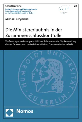 Bergmann |  Die Ministererlaubnis in der Zusammenschlusskontrolle | Buch |  Sack Fachmedien