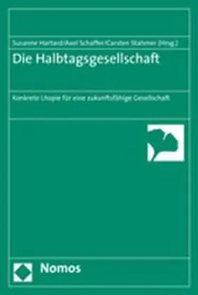 Hartard / Schaffer / Stahmer |  Die Halbtagsgesellschaft | Buch |  Sack Fachmedien