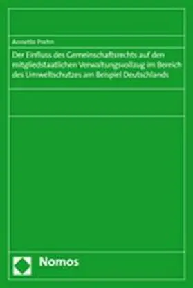 Prehn |  Der Einfluss des Gemeinschaftsrechts auf den mitgliedstaatlichen Verwaltungsvollzug im Bereich des Umweltschutzes am Beispiel Deutschlands | Buch |  Sack Fachmedien