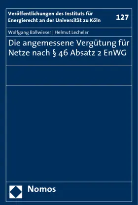 Ballwieser / Lecheler |  Die angemessene Vergütung für Netze nach § 46 Absatz 2 EnWG | Buch |  Sack Fachmedien